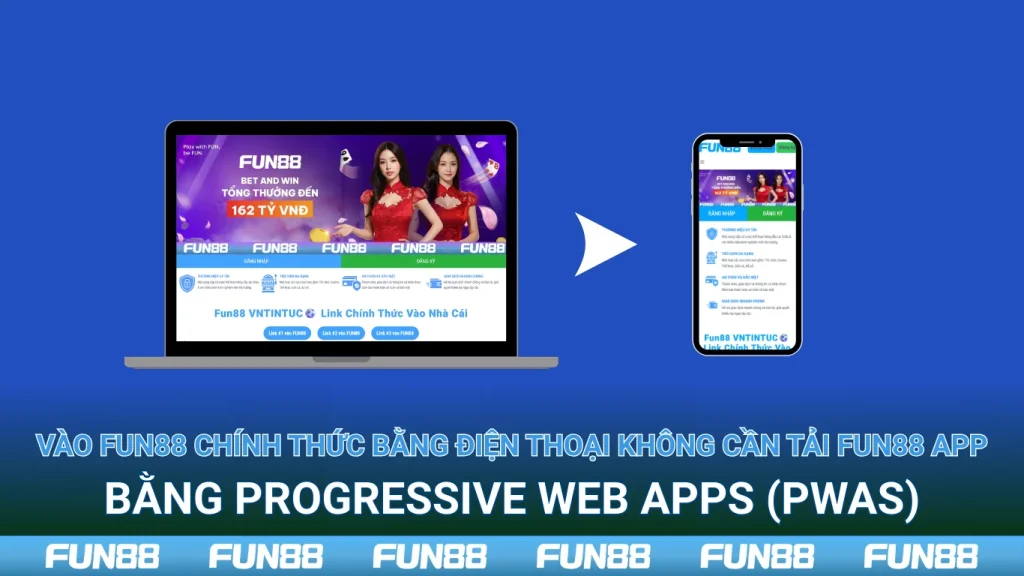 Vào Fun88 Chính Thức Bằng Điện Thoại Không Cần Tải Fun88 App Bằng Progressive Web Apps
