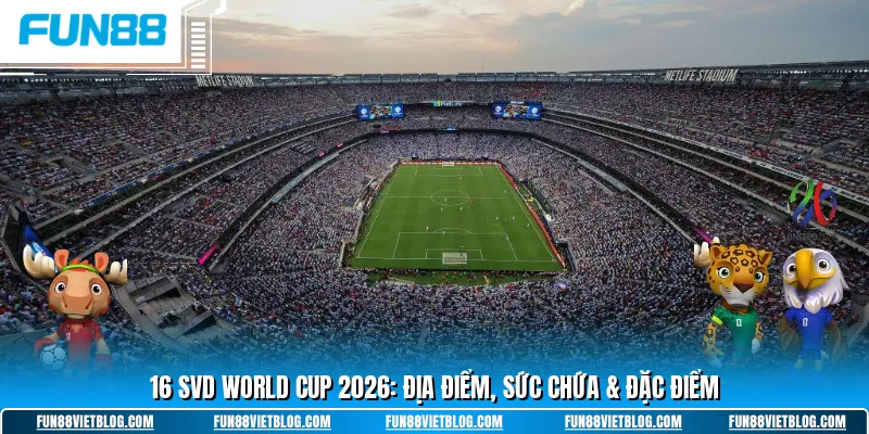 World cup 2026 stadiums 16 sân vận động địa điểm