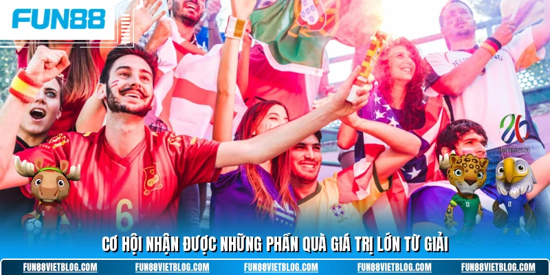 Cơ hội nhận được những phần quà giá trị lớn từ giải