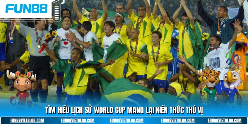 Tìm hiểu lịch sử world cup mang lại kiến thức thú vị